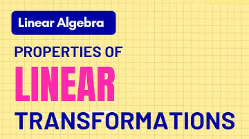 Linear Algebra Lecture 36 |  Properties of Linear Transformation