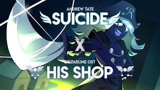 Andrew Tate - Suicide x His Shop, Deltarune Ost (Mashup) /Sub Request