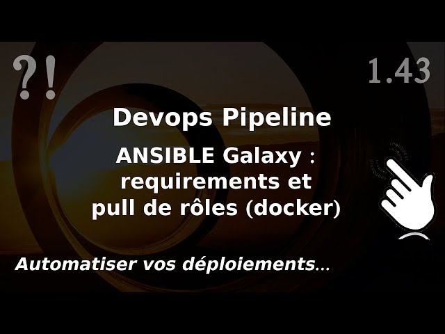 Pipeline Devops - 1.43. ANSIBLE : galaxy, requirements et installation de rôles