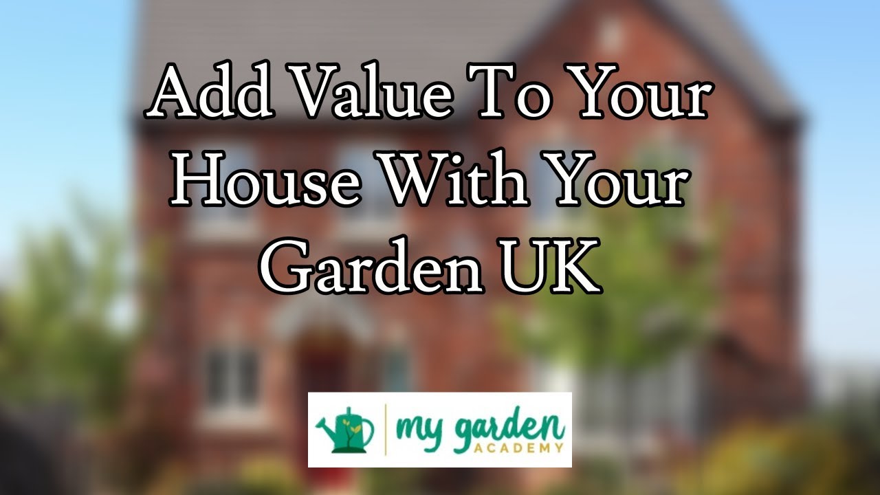 Add Value to Your House with Your Garden UK YouTube