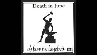 Death In June – How We Laughed