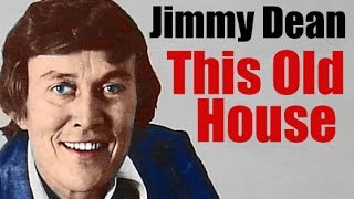 Jimmy Dean - This Old House - Stuart Hamblen classic chords