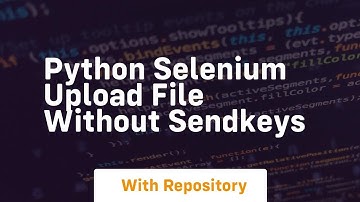 python selenium upload file without sendkeys