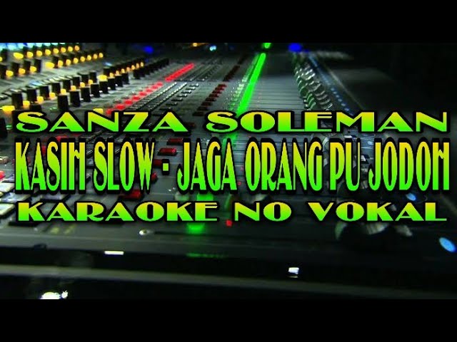 Karaoke No Vokal •||• Kasih Slow X Jaga Orang Pu Jodoh X Serba Salah •||• Sanza Soleman class=