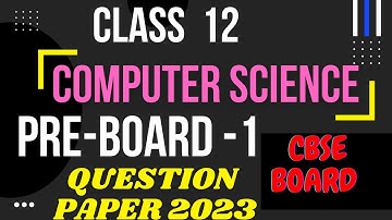 Pre Board-1 Exam COMPUTER SCIENCE Class 12th,Term 2 Exam,SA2Exam,Question Paper CBSE BOARD,Computer