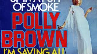 Polly Brown - Up In A Puff Of Smoke (Extended Edit)