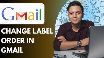 How to Change Label Order in Gmail (Full 2025 Guide)