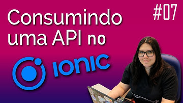 Ionic #07 - CONSUMINDO uma API Rest