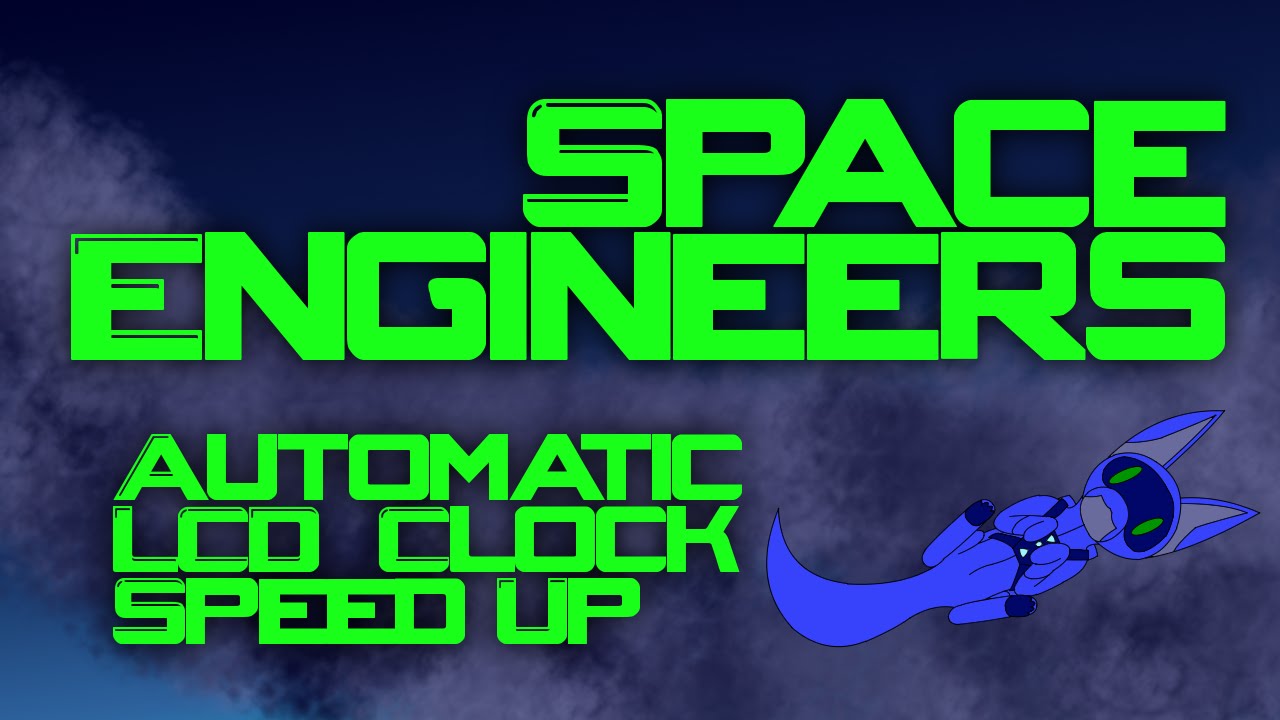 Space Engineers Ep 23 - Automatic LCD Clock Speed Up - YouTube