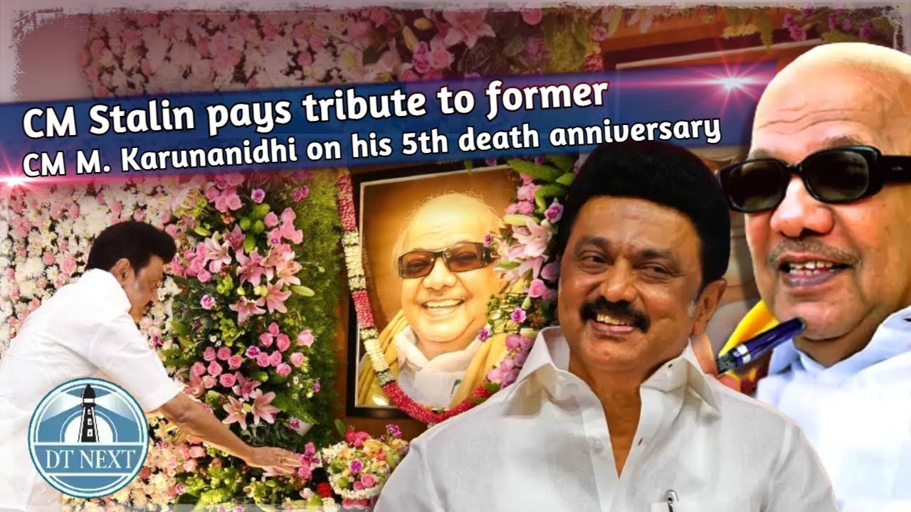 CM Stalin pays tribute to former CM M. Karunanidhi on his 5th death ...