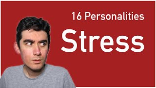 16 Personalities Under Stress