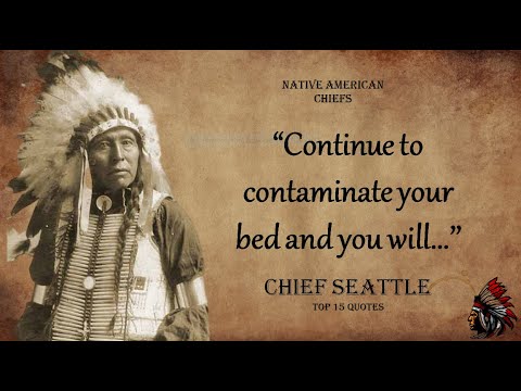 Chief Seattle - Best Native American Chief Quotes / Proverbs About Life