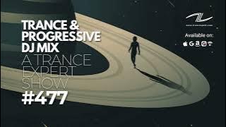 Trance & Progressive DJ Mix - A Trance Expert Show #477