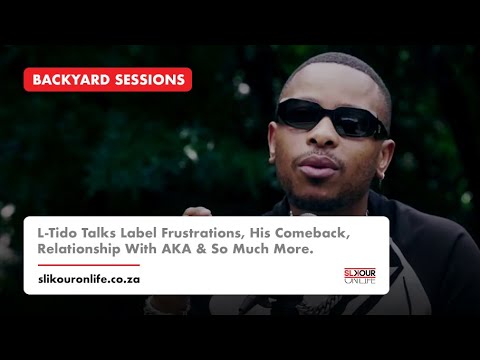 L-Tido Talks Label Frustrations, His Comeback, His Relationship With Aka &Amp; More | Backyard Sessions