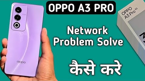Oppo A3 Pro network problem kaise solve kare, how to solve network issue in oppo, internet problem s