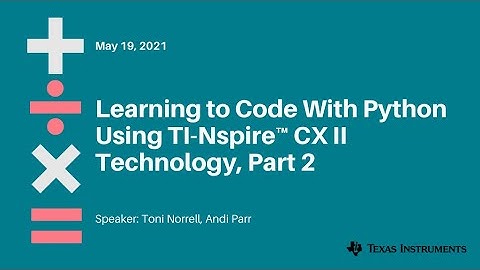 Webinar: Learning to Code With Python Using TI-Nspire CX II Technology, Part 2