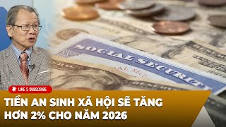 Tạp Chí Kinh Tế P1 (10-24-2025) Tiền An Sinh Xã Hội sẽ tăng hơn 2% cho năm 2026