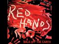 Walk off the earth  red hands
