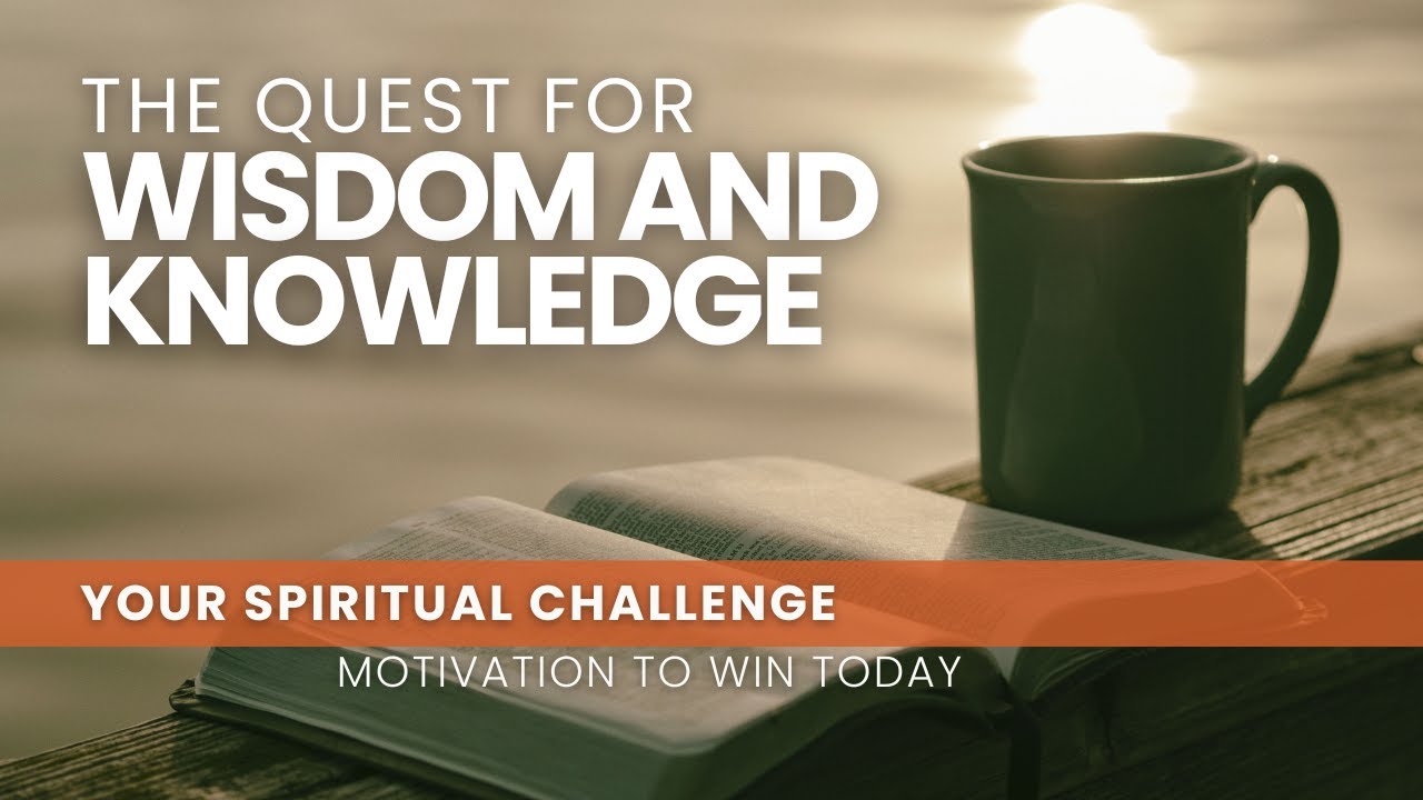 The Quest for Wisdom and Knowledge - August 18