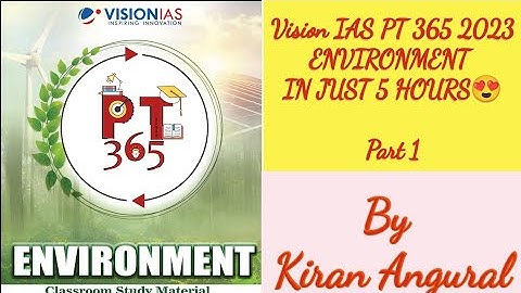 Vision IAS Environment Pt 365 2023 in JUST 5 HOURS, part 1/By Kiran Angural