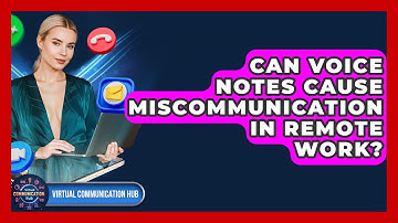 Can Voice Notes Cause Miscommunication In Remote Work? - Virtual Communication Hub