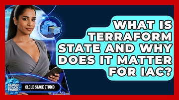 What Is Terraform State And Why Does It Matter For IaC? - Cloud Stack Studio