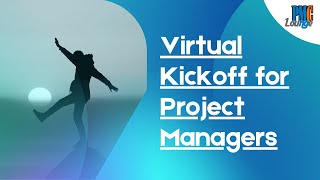 Virtual Kickoff | How to kickoff projects virtually as a Project Manager