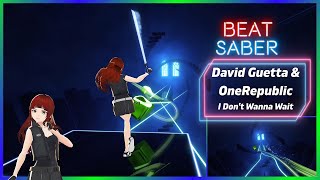 David Guetta & OneRepublic - I Don't Wanna Wait | Beat Saber | LIV | Map: faded99