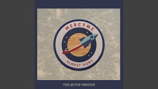 Video thumbnail of "MercyMe - Almost Home (feat. Jeremy Camp) (Movie Version)"