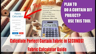 Perfect amount of curtain fabric Every Time with Fabric Calculator!