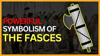 The Extreme Symbolism of the Fasces: Is It More Than Just a FASCIST Symbol?