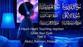 2 Hours Most Beautiful Heart Touching quran Recitation Abdul Rahman Mossad