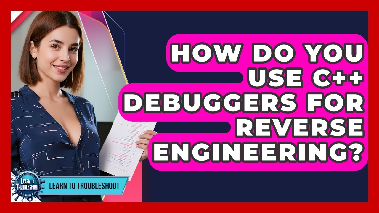 How Do You Use C++ Debuggers For Reverse Engineering? - Learn To ...