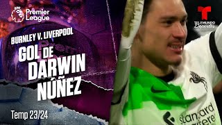 Goal Darwin Núñez - Burnley v. Liverpool 23-24 | Premier League | Telemundo Deportes
