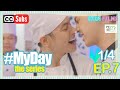 MY DAY The Series [w/Subs] | Episode 7 [1/4]