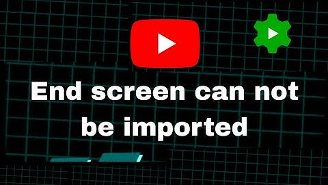 End screen can not be imported, because of mismatching video aspect ratio