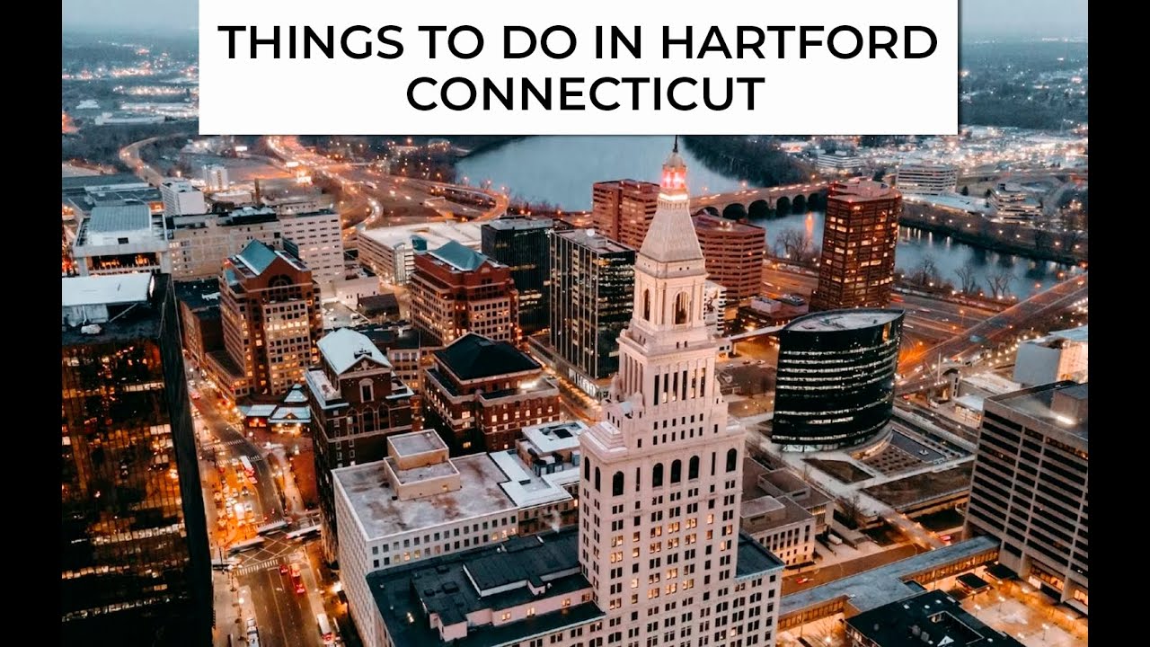 The Best Things to do in Hartford, CT: The Most Unique Spots