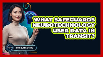 What Safeguards Neurotechnology User Data In Transit?