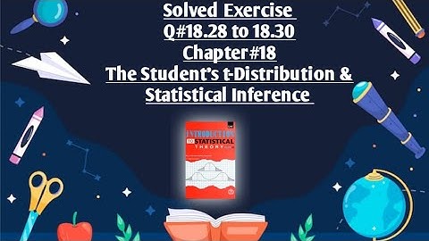 Solved Exercise Q#18.28 to 18.30. (Part#7) ||Chapter#18 ||The Student