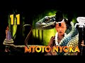 MTOTO  NYOKA ( EPISODE 11 )