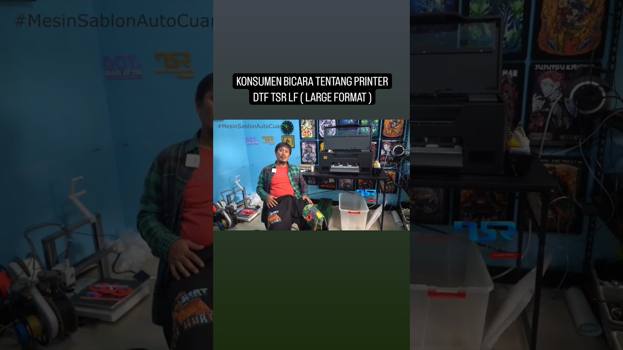 KONSUMEN BICARA TENTANG PRINTER DTF TSR LF ( LARGE FORMAT )