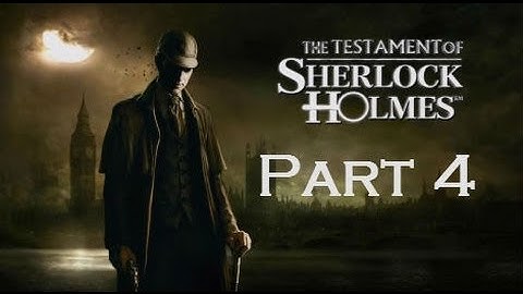 Part 4 - Diocese of Knightsbridge - The Testament of Sherlock Holmes w/ Commentary - Xbox360 1080pHD