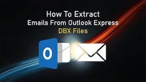 How to extract emails from outlook express DBX File?  Outlook N Express Software