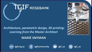 Marié Snyman: "Architecture, parametric design, 3D printing: Learning from the Master Architect"