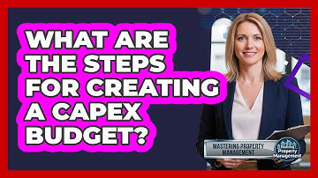 What Are the Steps for Creating a CapEx Budget?