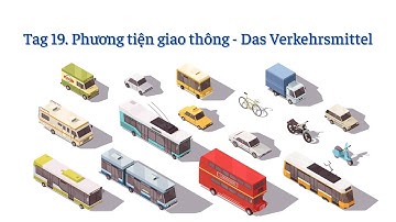 Tag 19. Phương tiện giao thông - Das Verkehrsmittel