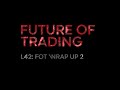 Future Of Trading Lesson 42: FOT Wrap Up 2 Part 1