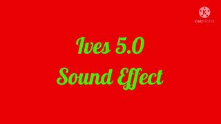 Ives 5.0 Sound Effect