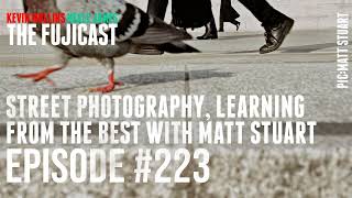 #223 Street photography, learning from the best featuring Matt Stuart