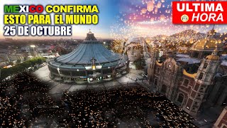 MÉXICO CONFIRMA ESTE 25 DE OCTUBRE será para el MUNDO ENTERO!